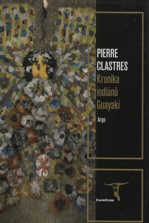 Kronika indiánů Guayakí - Pierre Clastres