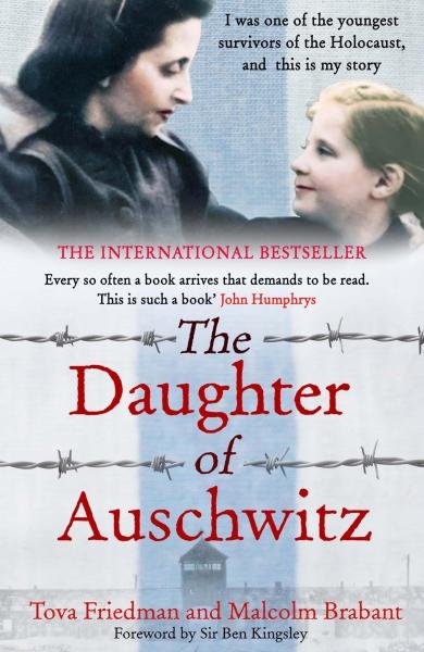 Levně The Daughter of Auschwitz: THE INTERNATIONAL BESTSELLER - a heartbreaking true story of courage, resilience and survival - Tova Friedman