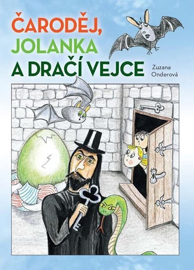 Čaroděj, Jolanka a dračí vejce - Zuzana Onderová