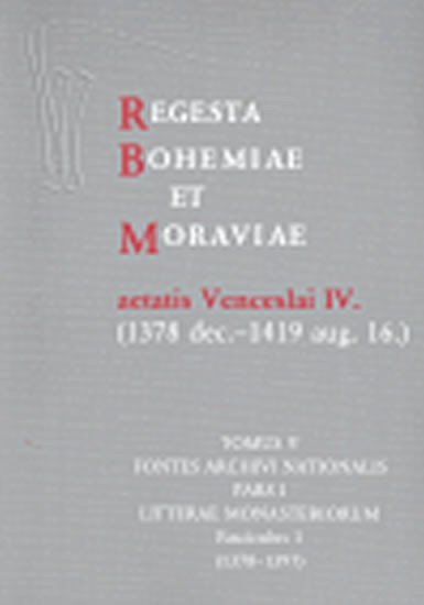 Levně Regesta Bohemiae et Moraviae aetatis Venceslai IV. V/I/1 (1378 dec.-1419 aug. 16.) - Karel Beránek