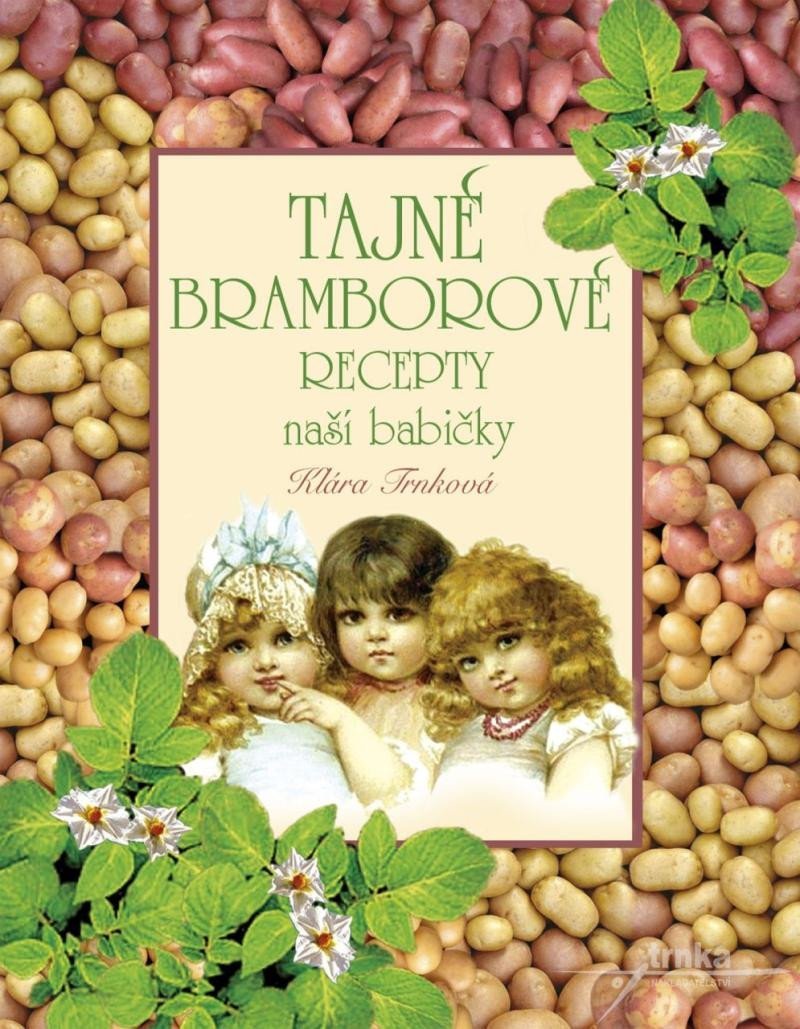 Levně Tajné bramborové recepty naší babičky - Klára Trnková