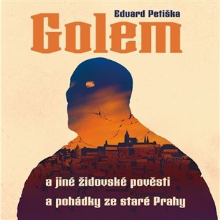 Golem a jiné židovské pověsti a pohádky ze staré Prahy - CDmp3 (Čte Arnošt Goldflam) - Eduard Petiška