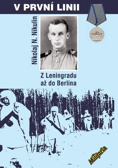Levně V první linii - Z Leningradu až do Berlína - Nikolja N. Nikulin