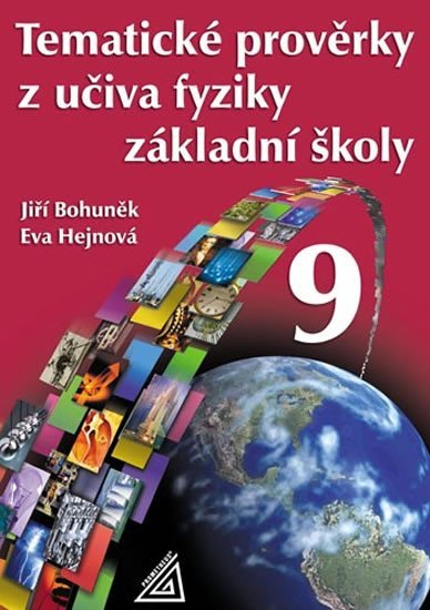Levně Tematické prověrky z učiva fyziky pro 9. ročník ZŠ - Jiří Bohuněk