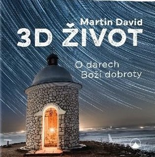 Levně 3D život - O darech Boží dobroty - David Martin