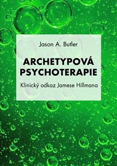 Archetypová psychoterapie - Klinocký odkaz Jamese Hillmana - Jason A. Butler