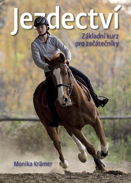 Jezdectví - Základní kurz pro začátečníky, 2. vydání - Monika Krämer