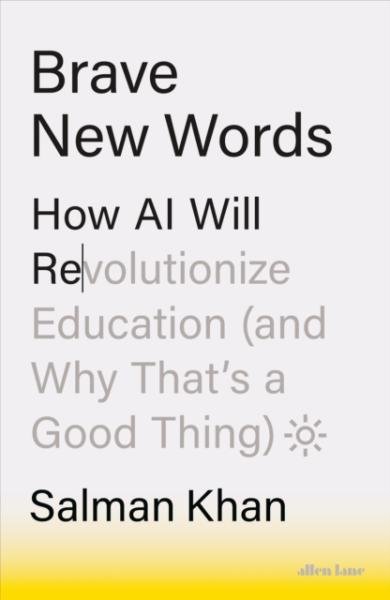 Brave New Words: How AI Will Revolutionize Education (and Why That´s a Good Thing) - Salman Khan