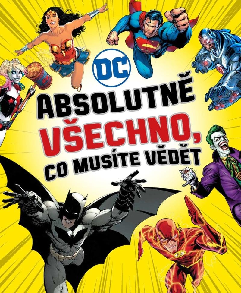 Levně DC COMICS: Absolutně všechno, co musíte vědět - autorů kolektiv