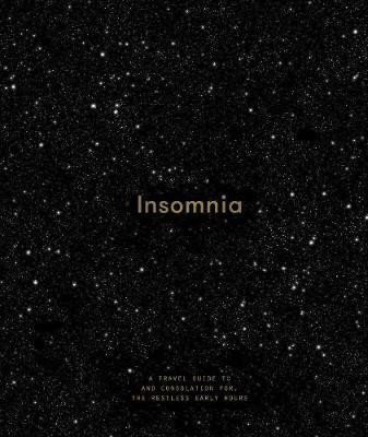 Insomnia : A Guide to and Consolation for the Restless Early Hours - School of Life Press The