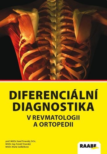 Diferenciální diagnostika v revmatologii a ortopedii - Marie Sedláčková; Karel Trnavský; Tomáš Trnavský