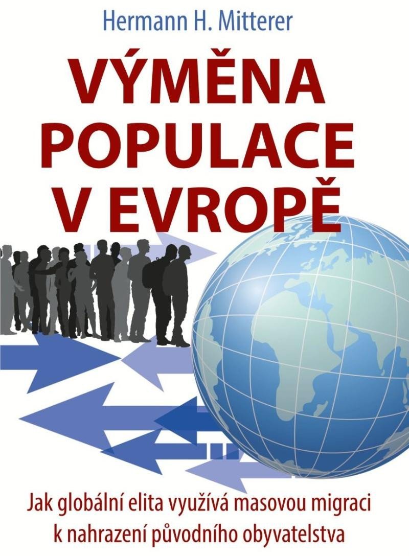 Levně Výměna populace v Evropě - Jak globální elita využívá masovou migraci k nahrazení původního obyvatelstva - Hermann H. Mitterer
