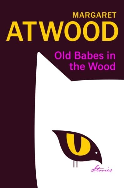 Levně Old Babes in the Wood : Stories - Margaret Atwood