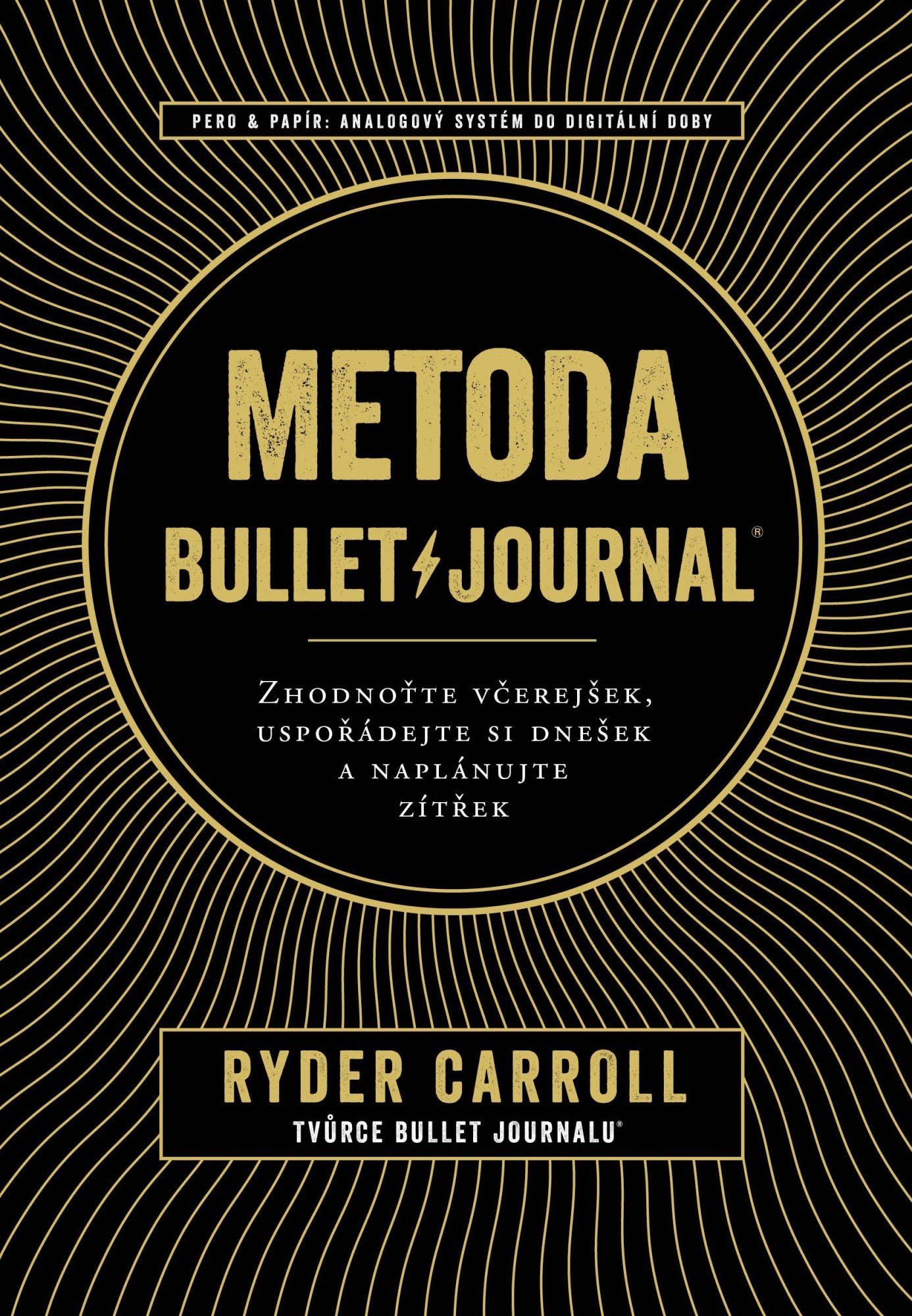 Metoda Bullet Journal - Zhodnoťte včerejšek, uspořádejte si dnešek a naplánujte zítřek - Ryder Carroll