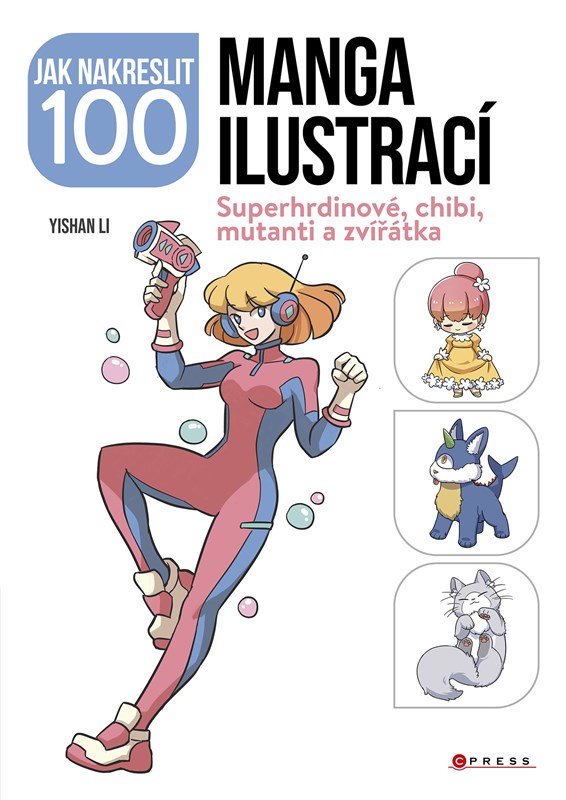 Jak nakreslit 100 manga ilustrací - Superhrdinové, chibi, mutanti a zvířátka - kolektiv autorů