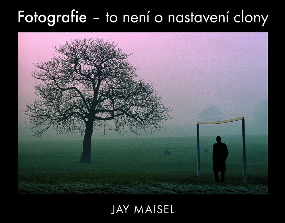 Levně Fotografie – to není o nastavení clony - Jay Maisel