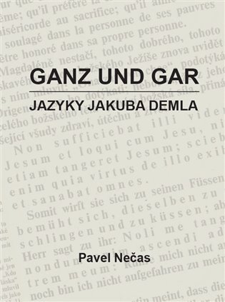 Levně Ganz und gar - Jazyky Jakuba Demla - Pavel Nečas