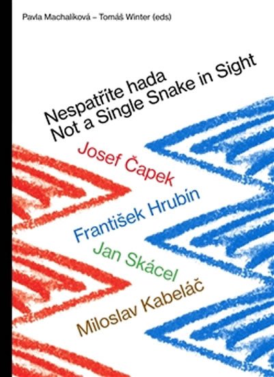 Levně Nespatříte hada / Not a Single Snake in Sight - Josef Čapek – František Hrubín – Jan Skácel – Miloslav Kabeláč - Pavla Machalíková