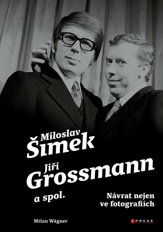 Šimek, Grossmann a spol.: návrat nejen ve fotografiích - Milan Wagner