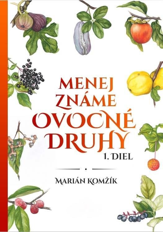 Levně Menej známe ovocné druhy I.diel (slovensky) - Marián Komžík