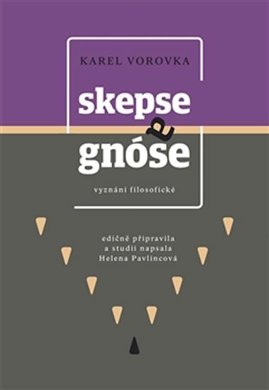 Skepse a gnóse - vyznání filosofické - Helena Pavlicová