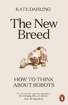 The New Breed: How to Think About Robots - Kate Darling