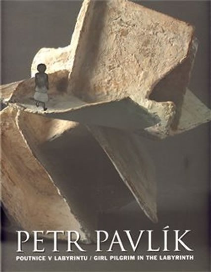 Levně Poutnice v Labyrintu / Girl Pilgrim in the Labyrint - Petr Pavlík
