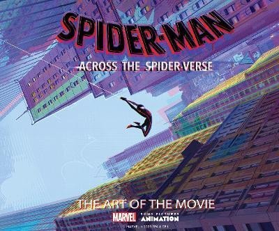 Spider-Man: Across the Spider-Verse: The Art of the Movie - Ramin Zahed