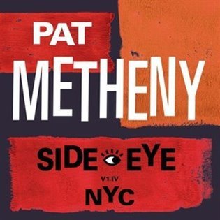 Levně Side-Eye NYC (V1.IV) (CD) - Pat Metheny