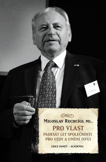 Pro vlast - Padesát let společnosti pro vědy a umění (SVU) - Miloslav Rechcígl