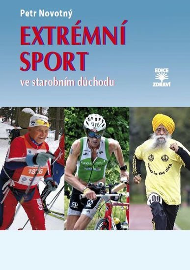 Levně Extrémní sport ve starobním důchodu - Petr F. Novotný