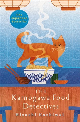 The Kamogawa Food Detectives: The Heartwarming Japanese Bestseller - Hisashi Kashiwai
