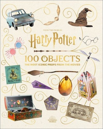 From the Films of Harry Potter: 100 Objects: The Most Iconic Props from the Movies - Jody Revenson