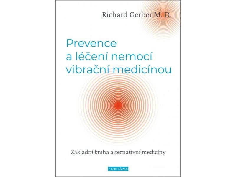 Levně Prevence a léčení nemocí vibrační medicínou - Základní kniha alternativní medicíny - Richard Gerber