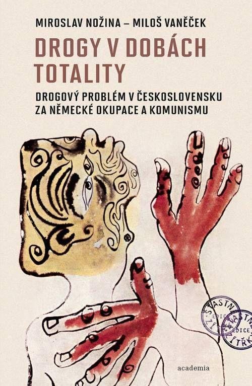 Drogy v dobách totality - Drogový problém v Československu za německé okupace a komunismu - Miroslav Nožina