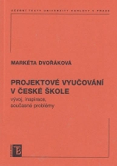 Levně Projektové vyučování v české škole - vývoj, inspirace, současné problémy - Markéta Dvořáková