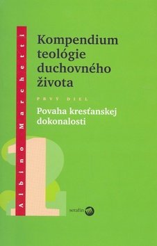 Levně Kompedium teológie duchovného života diel I. - Albino Marchetti