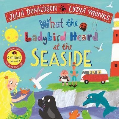 What the Ladybird Heard at the Seaside - Julia Donaldsonová