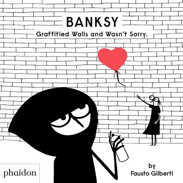 Levně Banksy Graffitied Walls and Wasn´t Sorry. - Fausto Gilberti