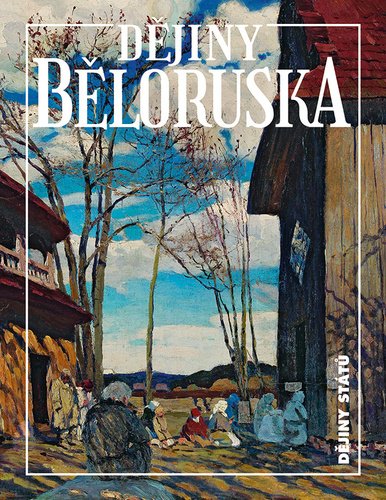 Levně Dějiny Běloruska - Alena Marková
