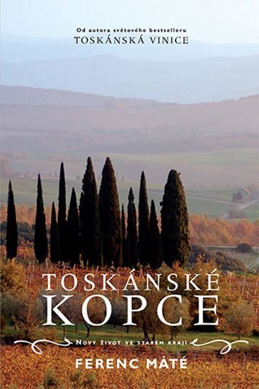 Levně Toskánské kopce - Nový život ve starém kraji - Ferenc Máté