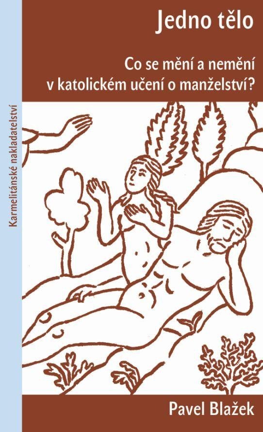 Levně Jedno tělo - Co se mění a nemění v katolickém učení o manželství?, 1. vydání - Pavel Blažek