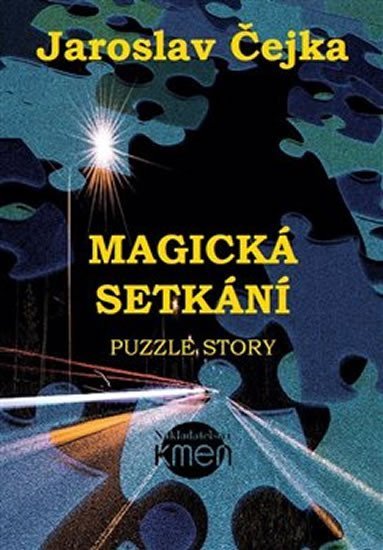 Levně Magická setkání aneb Puzzle story - Jaroslav Čejka