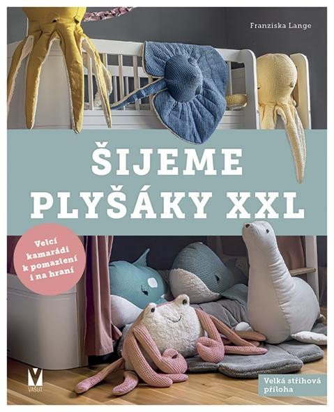 Levně Šijeme plyšáky XXL - Franziska Lange