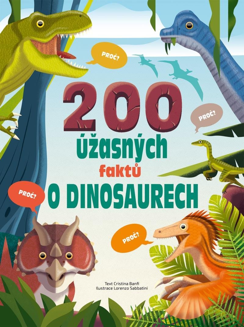 Levně 200 úžasných faktů o dinosaurech - Cristina Banfiová