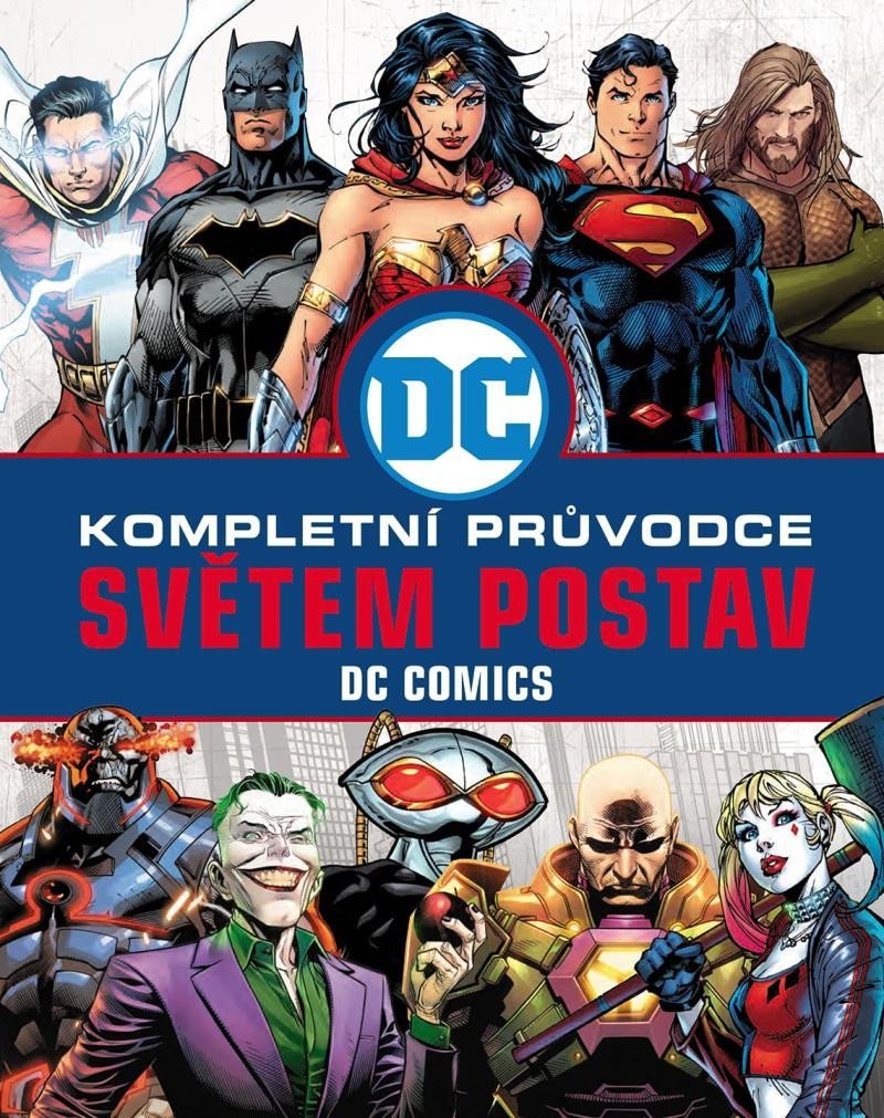 DC COMICS: Kompletní průvodce světem postav - autorů kolektiv