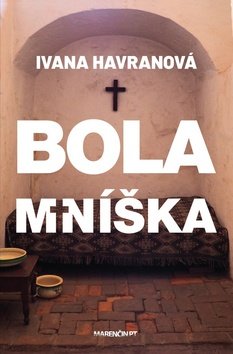 Levně Bola mníška - Ivana Havranová