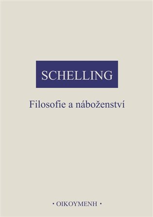 Levně Filosofie a náboženství - Friedrich Wilhelm Joseph Schelling