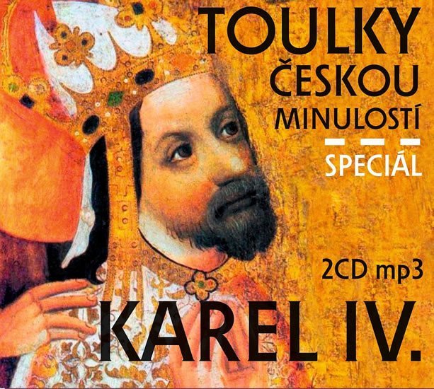 Toulky českou minulostí Speciál Karel IV. - 2 CD/mp3 - autorů kolektiv
