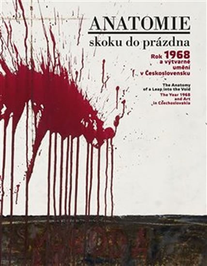 Levně Anatomie skoku do prázdna - Rok 1968 a výtvarné umění v Československu